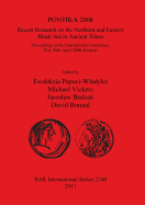 PONTIKA 2008: Recent Research on the Northern and Eastern Black Sea in Ancient Times: Recent Research on the Northern and Eastern Black Sea in Ancient Times; Proceedings of the International Conference,  21st-26th April 2008, Krakw