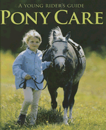 Pony Care: A Young Rider's Guide