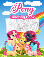 Pony Coloring Book for Kids: Great Pony Activity Book for Girls and Kids. Perfect Little Pony Coloring Book for Toddlers and Little Girls who love to play and enjoy with ponies