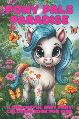 Pony Pals Paradise: A Delightful Baby Pony Coloring Book for Kids - Publishing, Bookworm