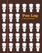 Poo Log: A Record Keeper - Sheth, Anish, M.D. (Foreword by), and Richman, Josh (Foreword by)