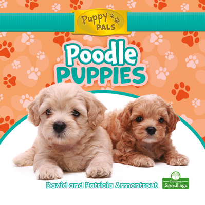 Poodle Puppies - Armentrout, David, and Armentrout, Patricia