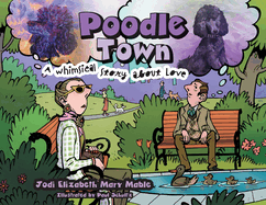 Poodle Town: A Whimsical Story about Love