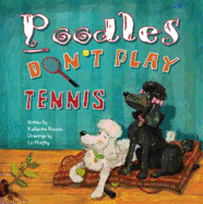 Poodles Don't Play Tennis