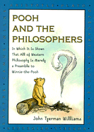 Pooh and the Philosophers: In Which It Is Shown That All Western Philos Is Merely Preamble Winnie Pooh