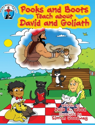 Pooks and Boots Teach about David and Goliath: Book Three - Wood, Julie K