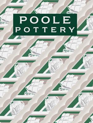 Poole Pottery: Carter & Company and Their Successors, 1873-2011 - Hayward, Leslie, and Atterbury, Paul (Editor)