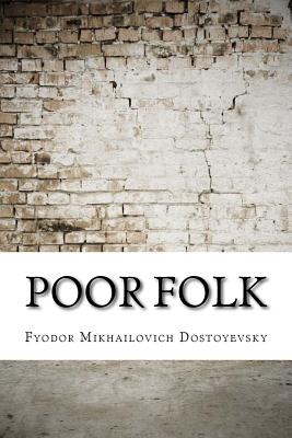 Poor Folk - Dostoyevsky, Fyodor Mikhailovich