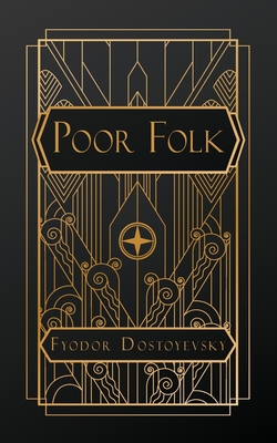 Poor Folk - Dostoyevsky, Fyodor, and Hogarth, C J (Translated by)