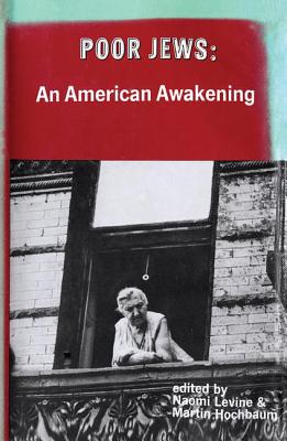 Poor Jews: An American Awakening - Levine, Naomi (Editor)