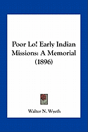 Poor Lo! Early Indian Missions: A Memorial (1896)