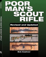 Poor Man's Scout Rifle: A How to Guide - Cashner, Bob