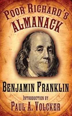 Poor Richard's Almanack - Franklin, Benjamin, and Volcker, Paul A, Professor (Introduction by)