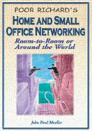 Poor Richard's Home and Small Office Networking: Room-to-room or Around the World - Mueller, John Paul