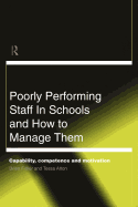 Poorly Performing Staff in Schools and How to Manage Them: Capability, Competence and Motivation