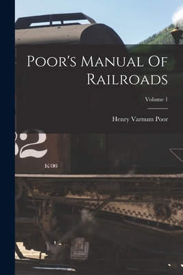 Poor's Manual Of Railroads; Volume 1 - Poor, Henry Varnum