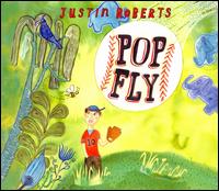 Pop Fly - Justin Roberts