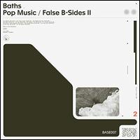 Pop Music/False B-Sides II - Baths