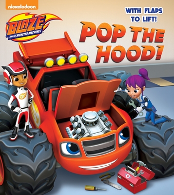 Pop the Hood! (Blaze and the Monster Machines) - Random House