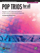 Pop Trios for All: Alto Saxophone (E-Flat Saxes and E-Flat Clarients), Level 1-4: Playable on Any Three Instruments or Any Number of Instruments in Ensemble