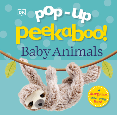 Pop-Up Peekaboo! Baby Animals: A Surprise Under Every Flap! - DK