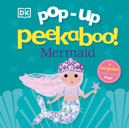 Pop-Up Peekaboo! Mermaid: A Surprise Under Every Flap!