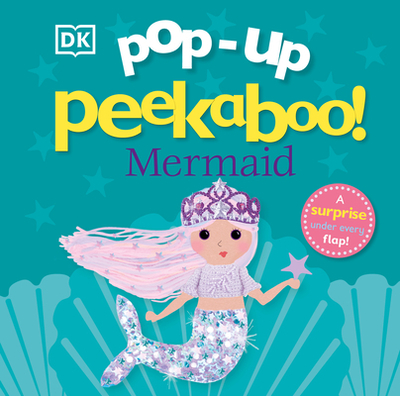 Pop-Up Peekaboo! Mermaid: A Surprise Under Every Flap! - DK
