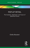 Pop-Up Retail: The Evolution, Application and Future of Ephemeral Stores