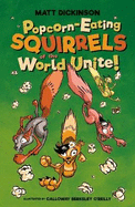 Popcorn-Eating Squirrels of the World Unite!: Four go nuts for popcorn