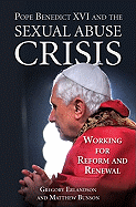 Pope Benedict XVI and the Sexual Abuse Crisis: Working for Redemption and Renewal