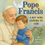 Pope Francis: A Boy Who Listened to God