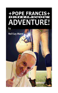 Pope Francis Drizzlecock Adventure!