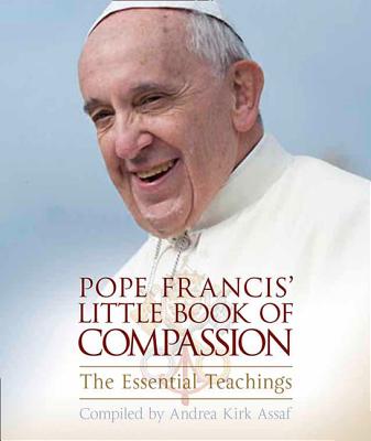Pope Francis' Little Book of Compassion: The Essential Teachings - Kirk Assaf, Andrea