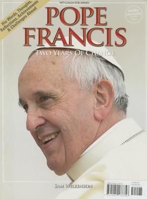 Pope Francis: Two Years of Change - Wilkinson, Sam