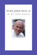Pope John Paul II in My Own Words