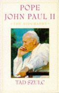 Pope John Paul II: The Biography - Szulc, Tad