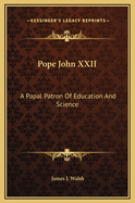Pope John XXII: A Papal Patron of Education and Science
