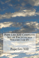 Pope Leo XIII Complete Set of Encyclicals Volume I of IV