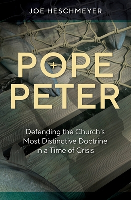 Pope Peter: Defending the Chur - Heschmeyer, Joe