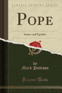 Pope: Satires and Epistles (Classic Reprint)