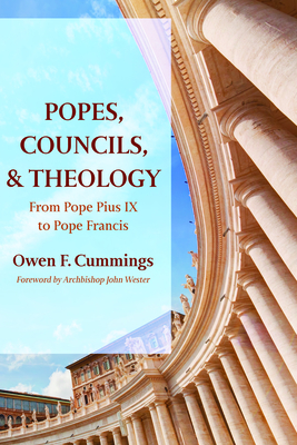 Popes, Councils, and Theology - Cummings, Owen F, and Wester, John (Foreword by)