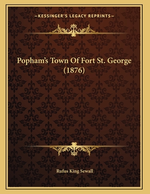 Popham's Town of Fort St. George (1876) - Sewall, Rufus King