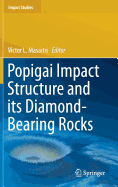Popigai Impact Structure and Its Diamond-Bearing Rocks