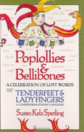 Poplollies & Bellibones: A Celebration of Lost Words Along with Tenderfeet and Ladyfingers: A Compendium of Body Language