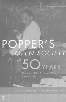 Popper's Open Society After Fifty Years - Jarvie, Ian (Editor), and Pralong, Sandra (Editor)