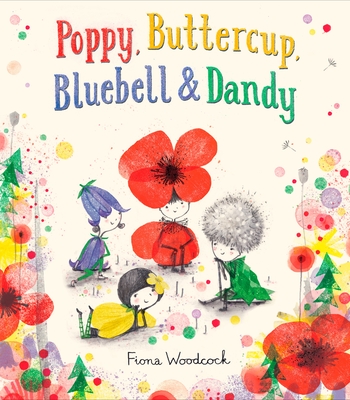 Poppy, Buttercup, Bluebell, and Dandy - Woodcock, Fiona