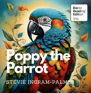 Poppy the Parrot: Bionic Reading Edition