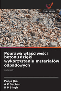 Poprawa wla ciwo ci betonu dzi ki wykorzystaniu material?w odpadowych