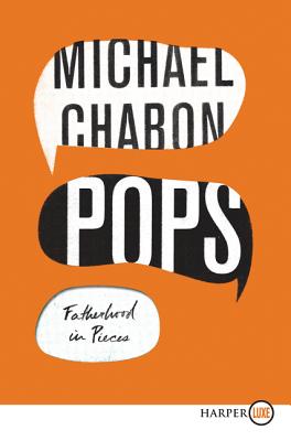 Pops: Fatherhood in Pieces - Chabon, Michael