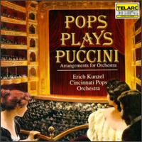 Pops Plays Puccini - Cincinnati Pops Orchestra; Erich Kunzel (conductor)